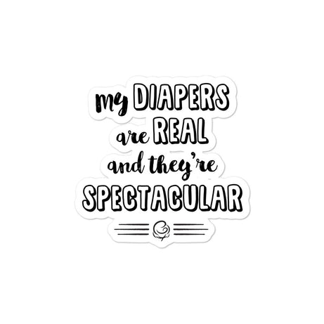 My Diapers are Real and They're Spectacular - The Sticker