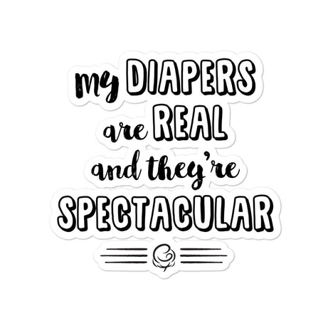 My Diapers are Real and They're Spectacular - The Sticker