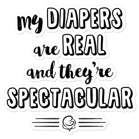 My Diapers are Real and They're Spectacular - The Sticker